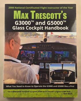 Max Trescott 780977703098 Trescotts G3000 And G5000 Glass Cockpit Handbook