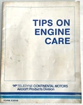 Teledyne Continental Motors "tips Engine Care" Booklet Form X30548 Manual Used. Price: $18.50.