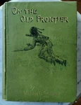 The Old Frontier - Last Raid Of Iroquois 1893 William Stoddard 1ST Ed. Price: $48.90.